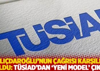 Kılı&ccedil;daroğlu&rsquo;nun &ccedil;ağrısı karşılık buldu: T&Uuml;SİAD&rsquo;dan &lsquo;yeni model&rsquo; &ccedil;ıkışı
