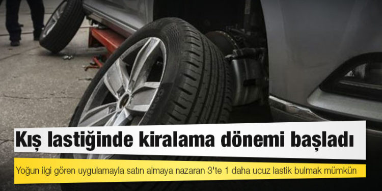 Kış lastiğinde kiralama dönemi başladı