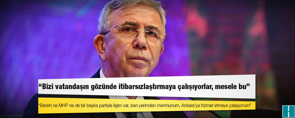 Mansur Yavaş: Benim ne MHP ne de bir başka partiyle ilgim var, ben yerimden memnunum, Ankara’ya hizmet etmeye çalışıyorum