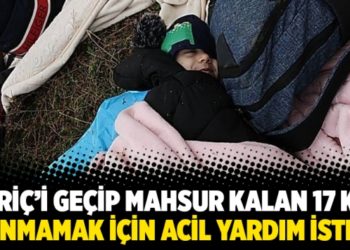 Meri&ccedil;&rsquo;i ge&ccedil;ip mahsur kalan 17 kişi donmamak i&ccedil;in acil yardım istedi