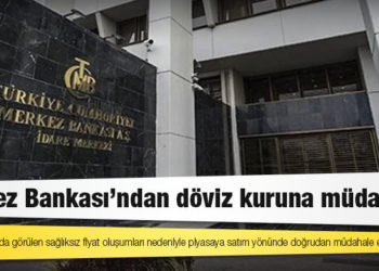 Merkez Bankası: Döviz kurlarında görülen sağlıksız fiyat oluşumları nedeniyle piyasaya satım yönünde doğrudan müdahale edilmektedir