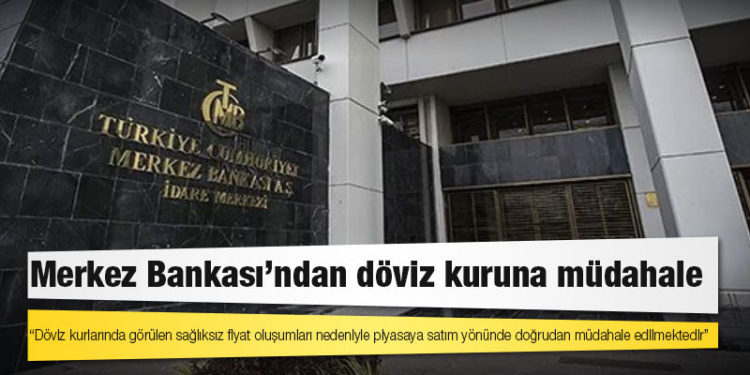 Merkez Bankası: Döviz kurlarında görülen sağlıksız fiyat oluşumları nedeniyle piyasaya satım yönünde doğrudan müdahale edilmektedir