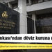 Merkez Bankası: Döviz kurlarında görülen sağlıksız fiyat oluşumları nedeniyle piyasaya satım yönünde doğrudan müdahale edilmektedir