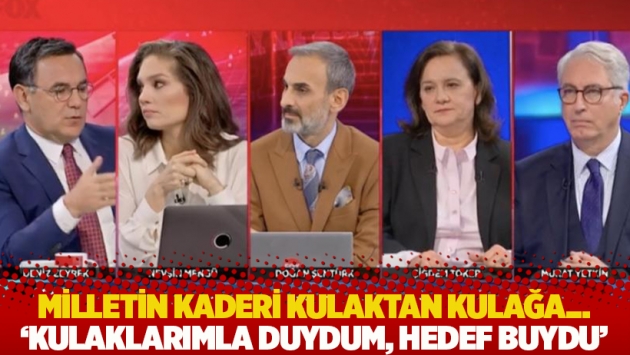 Milletin kaderi kulaktan kulağa... 'Kulaklarımla duydum, hedef buydu'