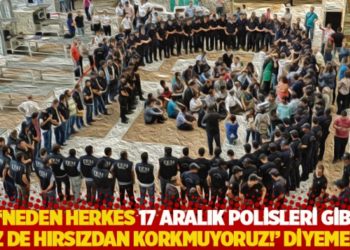"Neden herkes 17 Aralık polisleri gibi 'biz de hırsızdan korkmuyoruz!' diyemedi"