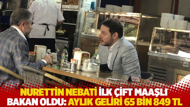 Nurettin Nebati ilk çift maaşlı bakan oldu: Aylık geliri 65 bin 849 TL