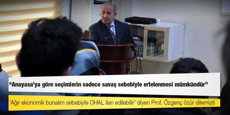 OHAL açıklamasıyla tartışma yaratan Prof. İzzet Özgenç: Anayasa'ya göre seçimlerin sadece savaş sebebiyle ertelenmesi mümkündür