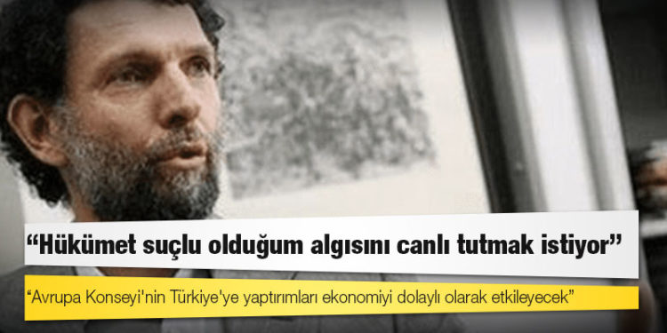 Osman Kavala: Avrupa Konseyi'nin Türkiye'ye yaptırımları ekonomiyi dolaylı olarak etkileyecek