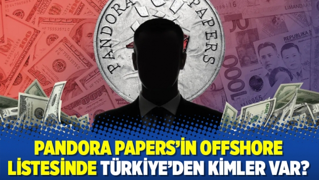 Pandora Papers'in offshore listesinde Türkiye'den kimler var?