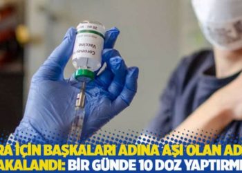 Para i&ccedil;in başkaları adına aşı olan adam yakalandı: Bir g&uuml;nde 10 doz yaptırmış