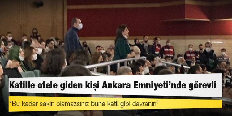 Poyraz Davası: Katille otele giden kişi Ankara Emniyeti'nde görevli