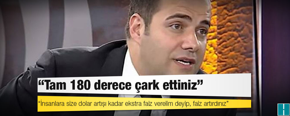 Prof. Dr. Özgür Demirtaş: Tam 180 derece çark ettiniz; insanlara size dolar artışı kadar ekstra faiz verelim deyip, faiz artırdınız