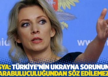 Rusya: T&uuml;rkiye'nin Ukrayna sorununda arabuluculuğundan s&ouml;z edilemez