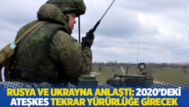 Rusya ve Ukrayna anlaştı: 2020'deki ateşkes tekrar yürürlüğe girecek