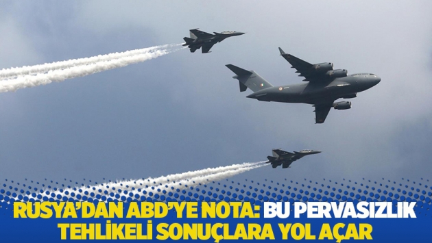 Rusya'dan ABD'ye nota: Bu pervasızlık tehlikeli sonuçlara yol açar