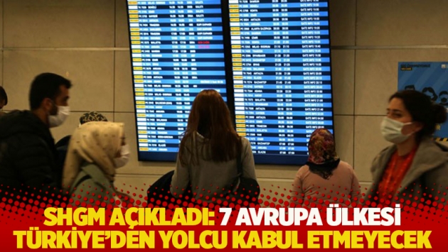 SHGM açıkladı: 7 Avrupa ülkesi Türkiye'den yolcu kabul etmeyecek