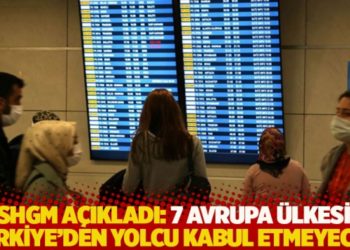SHGM a&ccedil;ıkladı: 7 Avrupa &uuml;lkesi T&uuml;rkiye'den yolcu kabul etmeyecek