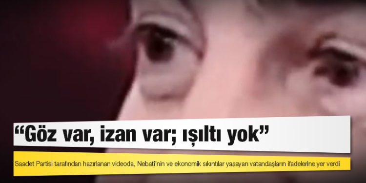 Saadet Partisi: Göz var, izan var; ışıltı yok!