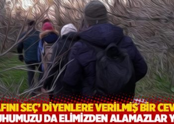 'Safını se&ccedil;' diyenlere verilmiş bir cevap: Ruhumuzu da elimizden alamazlar ya!