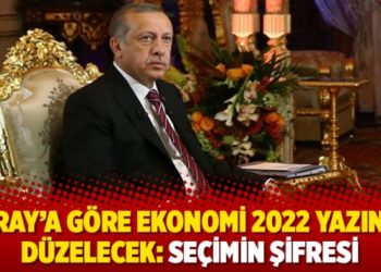 Saray&rsquo;a g&ouml;re ekonomi 2022 yazında d&uuml;zelecek: Se&ccedil;imin şifresi