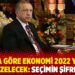 Saray&rsquo;a g&ouml;re ekonomi 2022 yazında d&uuml;zelecek: Se&ccedil;imin şifresi