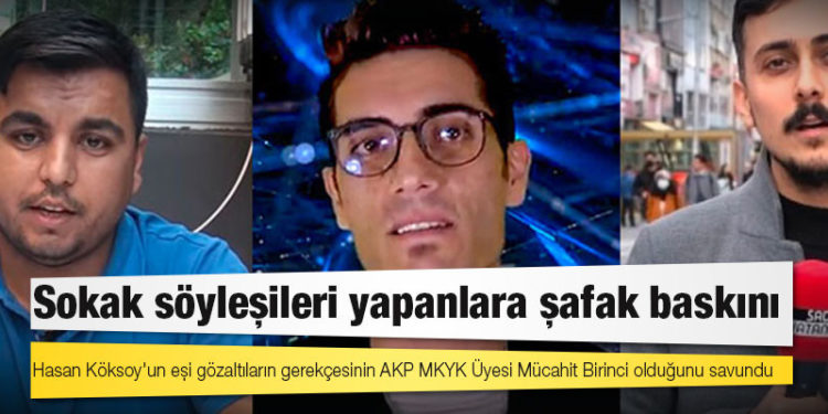 Sokak söyleşileri yapanlara şafak baskını