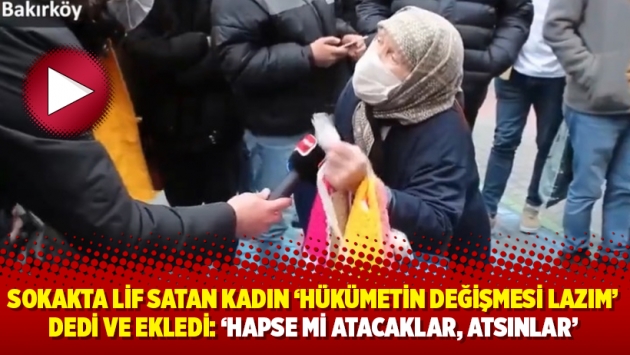 Sokakta lif satan kadın ‘hükümetin değişmesi lazım’ dedi ve ekledi: ‘Hapse mi atacaklar, atsınlar’