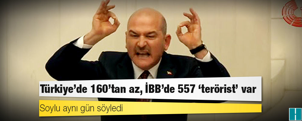 Soylu aynı gün söyledi: Türkiye’de 160’tan az, İBB’de 557 ‘terörist’ var