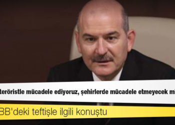 Soylu, İBB'ye yönelik özel teftişi yorumladı: Dağdaki teröristle mücadele ediyoruz, şehirlerde mücadele etmeyecek miyiz?