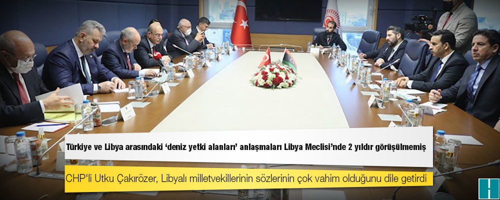 Türkiye ve Libya arasındaki "deniz yetki alanları" anlaşmaları Libya Meclisi'nde 2 yıldır görüşülmemiş