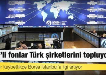 TL değer kaybettikçe Borsa İstanbul'a ilgi artıyor: "ABD'li fonlar Türk şirketlerini topluyor"