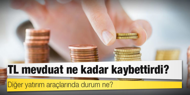 TL mevduat ne kadar kaybettirdi, diğer yatırım araçlarında durum ne?