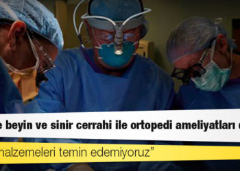 TTB İkinci Başkanı: Tıbbı malzemeleri temin edemiyoruz, 81 ilde beyin ve sinir cerrahi ile ortopedi ameliyatları durdu