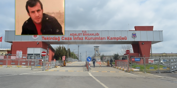 Tekirdağ Cezaevi’nde şüpheli ölüm: Cenaze aileden kaçırıldı