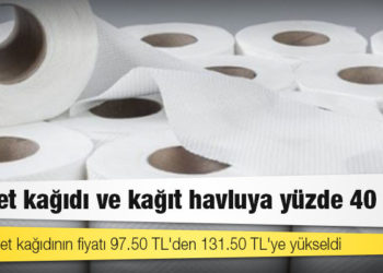 Tuvalet kağıdı ve kağıt havluya yüzde 40 zam