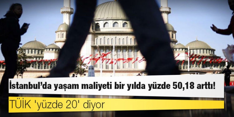 TÜİK 'yüzde 20' diyor: İstanbul’da yaşam maliyeti bir yılda yüzde 50,18 arttı!