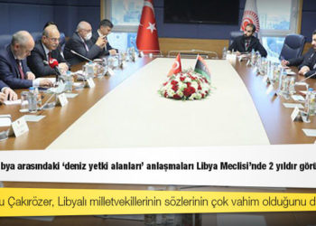 Türkiye ve Libya arasındaki "deniz yetki alanları" anlaşmaları Libya Meclisi'nde 2 yıldır görüşülmemiş