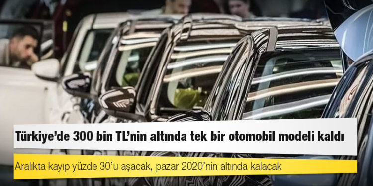 Türkiye'de 300 bin TL'nin altında tek bir otomobil modeli kaldı
