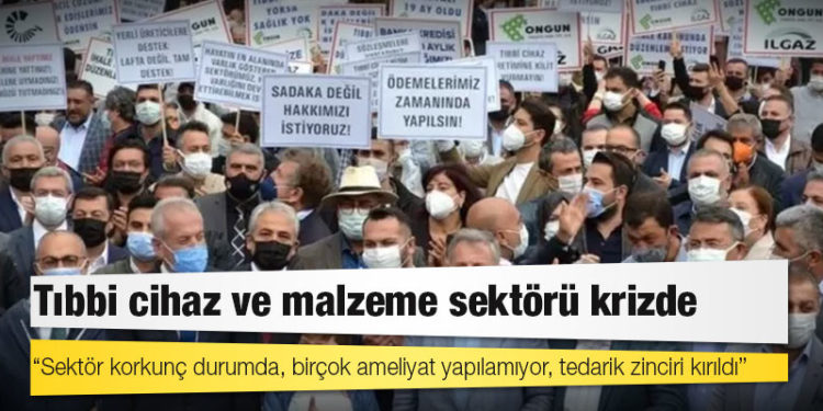 Tıbbi cihaz ve malzeme sektörü krizde: 'Sektör korkunç durumda, birçok ameliyat yapılamıyor, tedarik zinciri kırıldı'