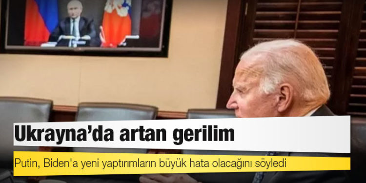 Ukrayna'da artan gerilim: Putin, Biden'a yeni yaptırımların büyük hata olacağını söyledi