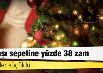 Yılbaşı sepetine yüzde 38 zam