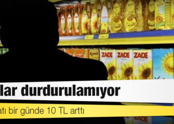 Zamlar durdurulamıyor: Yağ fiyatı bir günde 10 TL arttı