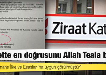 Ziraat Katılım, kur korumalı hesaplar için 'İcazet Belgesi' düzenledi: "Elbette en doğrusunu Allah Teala bilir"