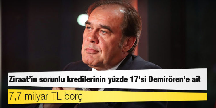 Ziraat'in sorunlu kredilerinin yüzde 17'si Demirören'e ait: 7,7 milyar TL borç