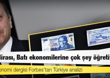 Ünlü ekonomi dergisi Forbes'tan Türkiye analizi: "Türk lirası, Batı ekonomilerine çok şey öğretiyor"