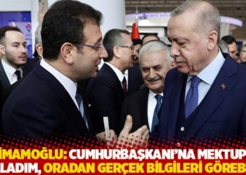 İmamoğlu: Cumhurbaşkanı'na mektup yolladım, oradan gerçek bilgileri görebilir