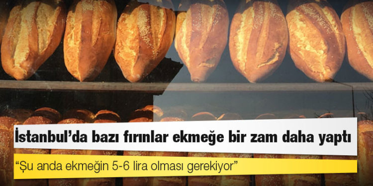 İstanbul’da bazı fırınlar ekmeğe bir zam daha yaptı