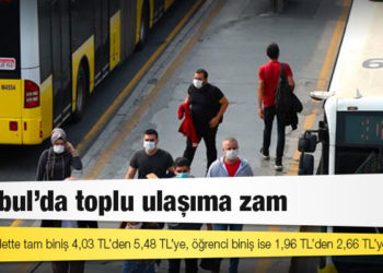 İstanbul’da toplu ulaşıma zam