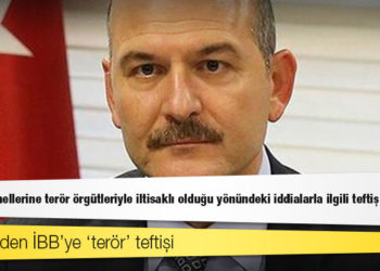 İçişleri Bakanlığı: İBB personellerine terör örgütleriyle iltisaklı olduğu yönündeki iddialarla ilgili teftiş başlatıldı
