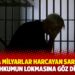 Şatafata milyarlar harcayan Saray rejimi mahkumun lokmasına g&ouml;z dikti